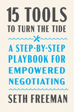 15 Tools to Turn the Tide : A Step-by-step Playbook for Empowered Negotiating