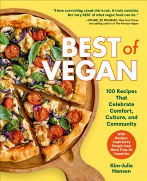 Best of Vegan : 100 Recipes That Celebrate Comfort, Culture, and Community
