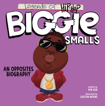 Legends of Hip-hop Biggie Smalls : An Opposites Biography