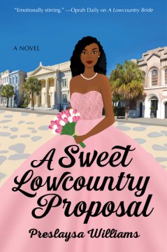 A sweet Lowcountry proposal : a novel / Preslaysa Williams.