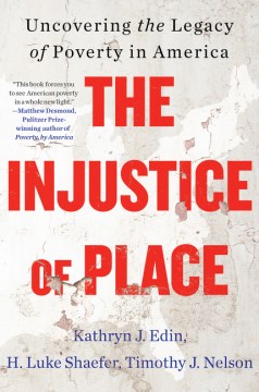 The injustice of place : uncovering the legacy of poverty in America