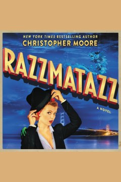 Razzmatazz [electronic resource] : a novel / Christopher Moore
