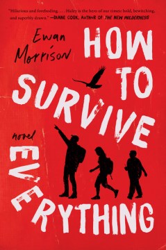 How to survive everything : a novel / Ewan Morrison.
