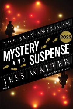 The best American mystery & suspense 2022 / edited and with an introduction by Jess Walter ; Steph Cha, series editor.