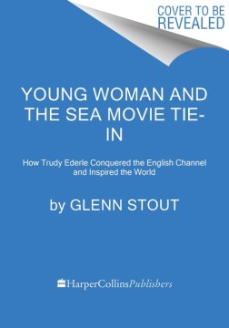 Young Woman and the Sea : How Trudy Ederle Conquered the English Channel and Inspired the World