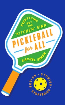 Pickleball for All : Everything but the Kitchen Sink