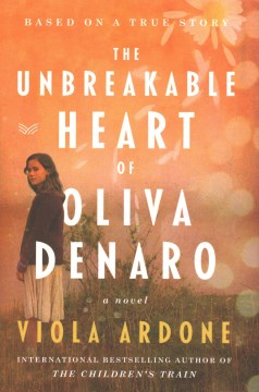 The unbreakable heart of Oliva Denaro : a novel / Viola Ardone ; translated from the Italian by Clarissa Botsford.
