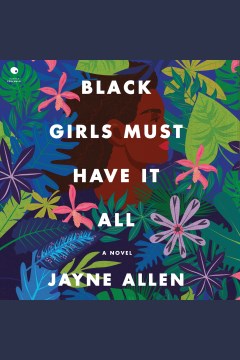 Black girls must have it all [electronic resource] / Jayne Allen