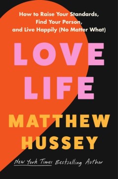 Love life : how to raise your standards, find your person, and live happily (no matter what)
