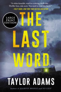 The last word [large print] : a novel / Taylor Adams.