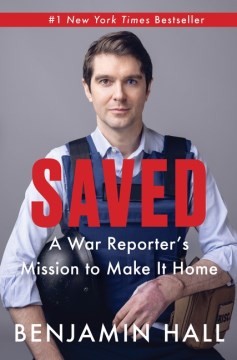 Saved : A War Reporter's Mission to Make It Home