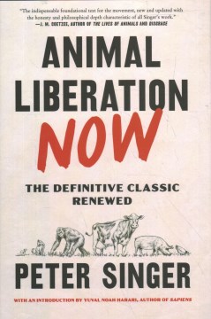 Animal Liberation Now : The Definitive Classic Renewed