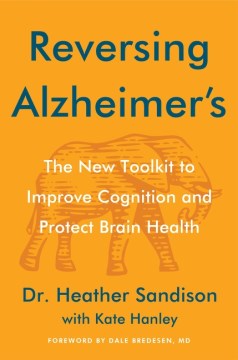 Reversing Alzheimer's : The New Toolkit to Improve Cognition and Protect Brain Health