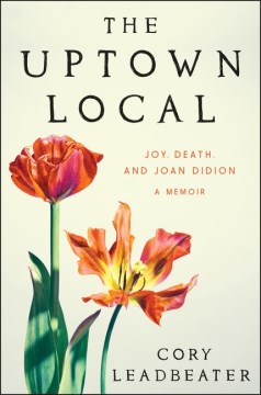 The Uptown Local: Joy, Death, and Joan Didion: A Memoir
