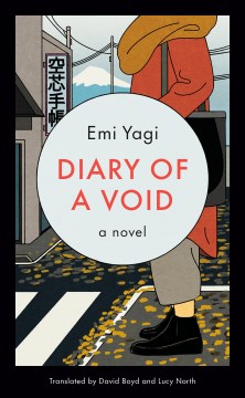 Diary of a void / Emi Yagi ; translated from the Japanese by David Boyd and Lucy North.
