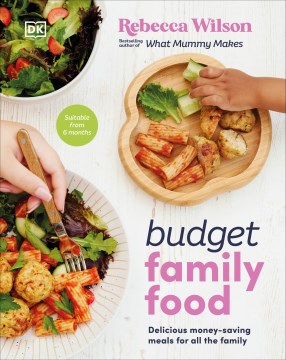 Budget family food : delicious money-saving meals for all the family / Rebecca Wilson.
