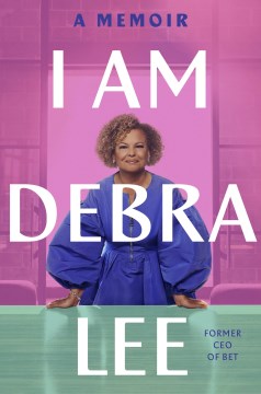 I Am Debra Lee : A Memoir