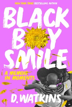 Black boy smile : a memoir in moments / D. Watkins.