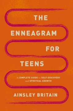 The enneagram for teens : a complete guide to self-discovery and spiritual growth