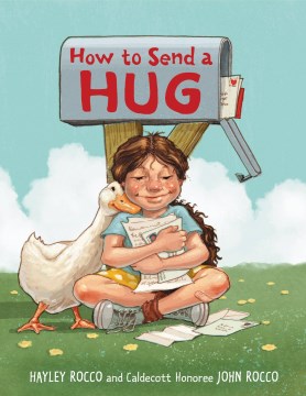 How to send a hug / written by Hayley Rocco and illustrated by John Rocco.