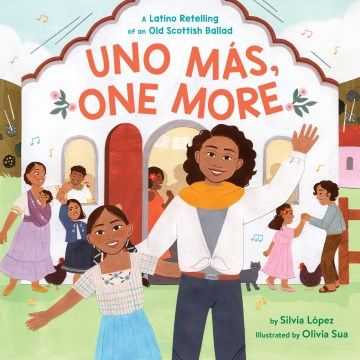 Uno Mas, One More : A Latino Retelling of an Old Scottish Ballad
