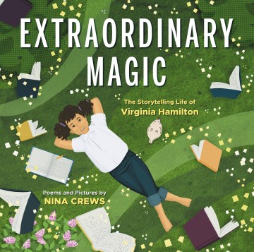 Extraordinary magic : the writing life of Virginia Hamilton / poems and pictures by Nina Crews.
