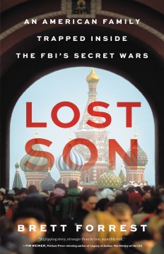 The Lost Son : An American Family Trapped Inside the Fbi's Secret Wars