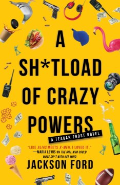 A sh*tload of crazy powers / Jackson Ford.