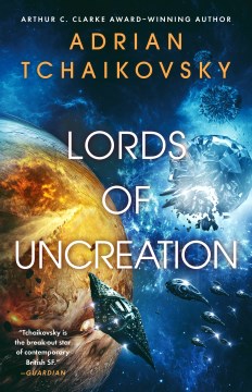 Lords of uncreation / Adrian Tchaikovsky.