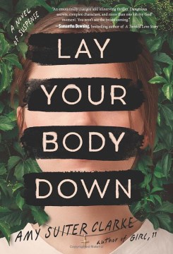 Lay your body down : a novel