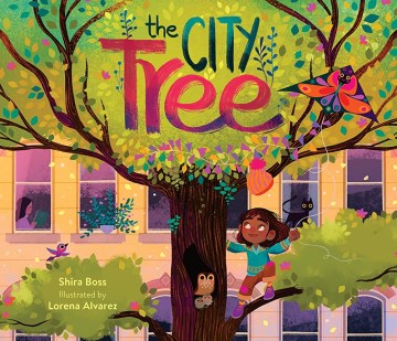 The city tree / by Shira Boss ; illustrated by Lorena Alvarez.
