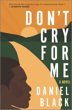 Don't cry for me : a novel Daniel Black.