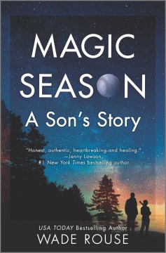 Magic season a son's story / Wade Rouse