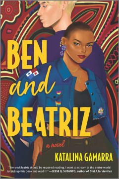 Ben and beatriz A Novel / Katalina Gamarra