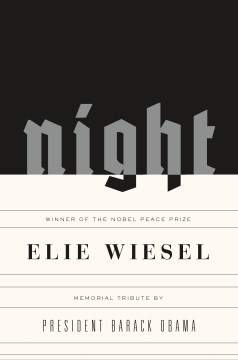 Night / Elie Wiesel ; translated from the French by Marion Wiesel ; [memorial tribute by President Barak Obama ; foreword by Amabassador Samantha Power ; afterword by Elisha Wiesel]