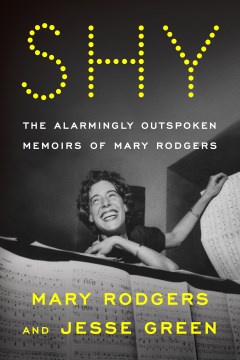 Shy : the alarmingly outspoken memoirs of Mary Rodgers