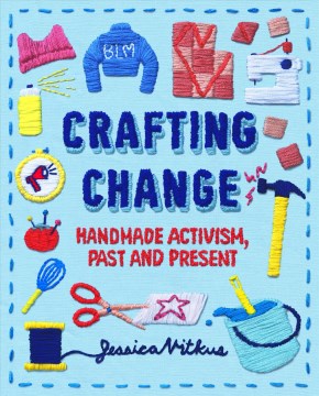 Crafting Change : Handmade Activism, Past and Present