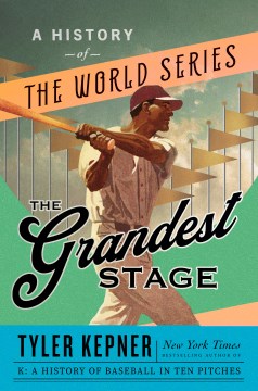 The grandest stage : a history of the World Series