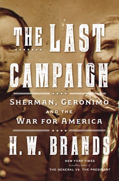 The last campaign : Sherman, Geronimo, and the War for America