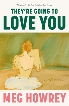 They're going to love you a novel / Meg Howrey.