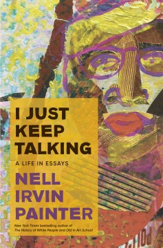 I Just Keep Talking : A Life in Essays