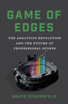 Game of edges : the analytics revolution and the future of professional sports