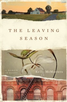The Leaving Season : A Memoir in Essays
