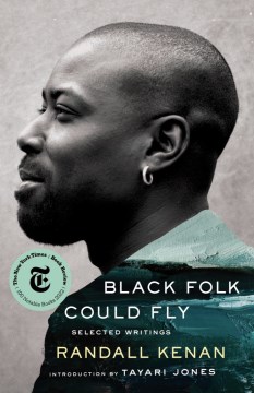 Black Folk Could Fly : Selected Writings by Randall Kenan