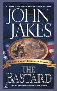 The bastard / John Jakes ; with a new introduction by the author.