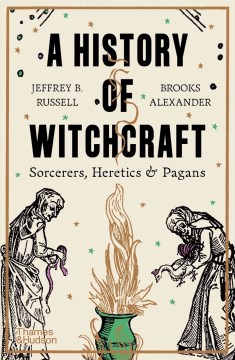 A History of Witchcraft : Sorcerers, Heretics & Pagans