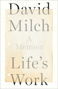 Life's work : a memoir / David Milch.