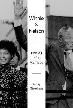 Winnie and Nelson : portrait of a marriage / Jonny Steinberg.