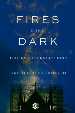 Fires in the dark : healing the unquiet mind