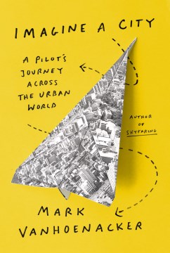 Imagine a city : a pilot's journey home